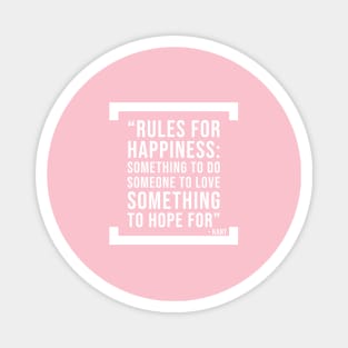 Rules for Happiness - Philosophy motivational quote Magnet